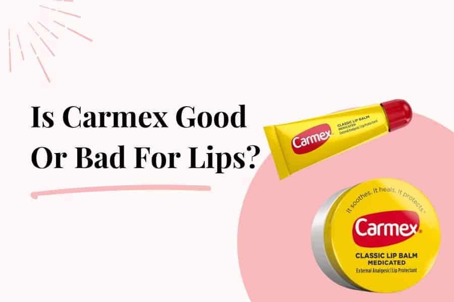 is carmex bad for chapped lips